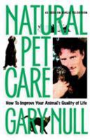 Natural Pet Care: How to Improve Your Animal's Quality of Life 1583220747 Book Cover