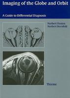 Imaging of the Globe and Orbit: A Guide to Differential Diagnosis 0865777144 Book Cover