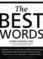 The Best Words: More than 200 of the Most Excellent, Most Desirable, Most Suitable, Most Satisfying Words 1933338822 Book Cover