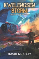 Kwelengsen Storm: Logan's World, Book One 1777156920 Book Cover