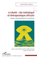 Le Bwiti : rite initiatique et thérapeutique africain: Aspects philosophiques et spirituels (French Edition) 2140493486 Book Cover