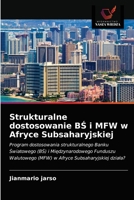 Strukturalne dostosowanie BŚ i MFW w Afryce Subsaharyjskiej: Program dostosowania strukturalnego Banku Światowego (BŚ) i Międzynarodowego Funduszu ... Subsaharyjskiej działa? 6202783745 Book Cover