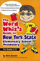 The Word Whiz's Guide to New York Elementary School Vocabulary: Learning Activities for Parents and Children Featuring 400 Must-Know Words for the New ... and Elementary Level Learning Standards 0743210999 Book Cover
