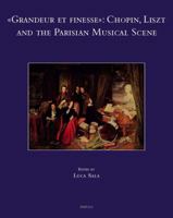 Grandeur Et Finesse: Chopin, Liszt and the Parisian Musical Scene 2503548849 Book Cover