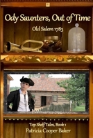 Ody Saunters, Out of Time: Old Salem 1783 1735925004 Book Cover