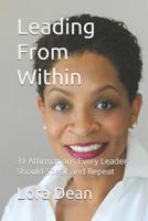 Leading From Within: 31 Affirmations Every Leader Should Speak and Repeat 1071430653 Book Cover