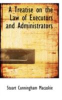 A Treatise on the Law of Executors and Administrators 1017076669 Book Cover