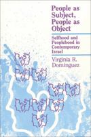 People As Subject, People As Object: Selfhood and Peoplehood in Contemporary Israel (New Directions in Anthropological Writing) 0299123243 Book Cover