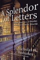 A Splendor of Letters: The Permanence of Books in an Impermanent World 0060580801 Book Cover