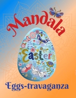 Mandala Easter Egg-stravaganza: Fun Coloring Book for Adults - 50 Unique Mandala Pattern Designs to Express Your Creativity and Relieve Stress B08WZH58MM Book Cover