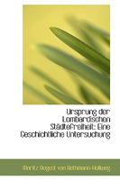 Ursprung der Lombardischen Städtefreiheit: Eine Geschichtliche Untersuchung 0469651296 Book Cover