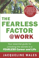 The Fearless Factor @ Work: An essential guide for unlocking the secrets to a Fearless Career and Life B08JJW3JW2 Book Cover