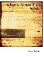 A Rhymed Harmony of the Gospels 0353937401 Book Cover