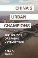 China's Urban Champions: The Politics of Spatial Development 0691190739 Book Cover