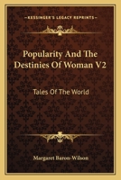 Popularity And The Destinies Of Woman V2: Tales Of The World 0548324670 Book Cover