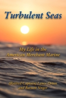 Turbulent Seas: My Life in the American Merchant Marine 0359980996 Book Cover
