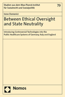 Between Ethical Oversight and State Neutrality: Introducing Controversial Technologies into the Public Healthcare Systems of Germany, Italy and ... Fur Sozialrecht Und Sozialpolitik, 79) 3756013634 Book Cover