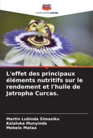 L'effet des principaux �l�ments nutritifs sur le rendement et l'huile de Jatropha Curcas. 6205365065 Book Cover