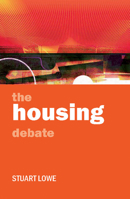 The housing debate (Policy Press - Policy and Politics in the Twenty-First Century) 184742273X Book Cover