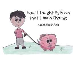 How I Taught My Brain that I Am in Charge B0BT65T1B9 Book Cover