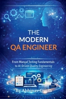 The Modern QA Engineer: From Manual Testing Fundamentals to AI-Driven Quality Engineering B0GDHFRS1T Book Cover