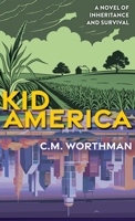 Kid America : A Novel of Inheritance and Survival 1968761853 Book Cover