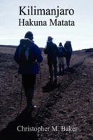 Kilimanjaro: Hakuna Matata 1847536700 Book Cover