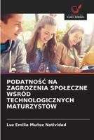 PODATNOSC NA ZAGROZENIA SPOLECZNE WSRÓD TECHNOLOGICZNYCH MATURZYSTÓW (Polish Edition) 6206750221 Book Cover
