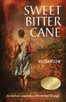 Sweet Bitter Cane: An Italian-Australian World War II Saga 0992548438 Book Cover