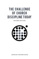 The Challenge of Church Discipline Today 1530018668 Book Cover