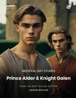 Prince Alder & Knight Galen: Medieval Gay Stories B0C2SG415S Book Cover