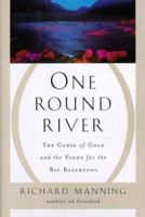 One Round River : The Curse of Gold and the Fight for the Big Blackfoot 0805047921 Book Cover