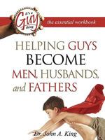 Helping Guys Become Men, Husbands, and Fathers Workbook 0981833721 Book Cover