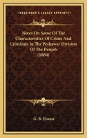 Notes On Some Of The Characteristics Of Crime And Criminals In The Peshawar Division Of The Punjab 1166958795 Book Cover