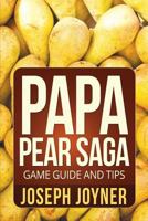 Papa Pear Saga Game Guide and Tips 1630228079 Book Cover