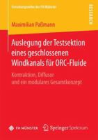 Auslegung Der Testsektion Eines Geschlossenen Windkanals Fur Orc-Fluide: Kontraktion, Diffusor Und Ein Modulares Gesamtkonzept 3658147709 Book Cover