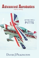 Advanced Aerobatics Down Under: Getting Into A Pitts 099259748X Book Cover
