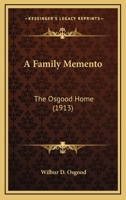 Family Memento; The Osgood Home 1021811602 Book Cover