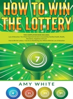 How to Win the Lottery: 2 Books in 1 with How to Win the Lottery and Law of Attraction - 16 Most Important Secrets to Manifest Your Millions, Health, Wealth, Abundance, Happiness and Love 1791817874 Book Cover