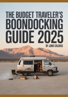 The Budget Traveler’s Boondocking Guide 2025: Free Campsites, Smart Cost-Saving Tips & Essential Gear B0FFYL1Y6J Book Cover