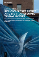 Religious Experience and Its Transformational Power: Qualitative and Hermeneutic Approaches to a Practical-Theological Foundational Concept 3111000052 Book Cover