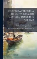 Registo da freguesia de Santa Cruz do Castello desde 1536 atÃ(c) 1628 (Portuguese Edition) B0FJZ2DY7P Book Cover
