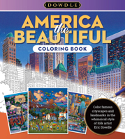 Eric Dowdle Coloring Book: America the Beautiful: Color famous cityscapes and landmarks from around the United States in the whimsical style of folk artist Eric Dowdle 0760385394 Book Cover