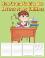 Mon Grand Cahier des lettres et des chiffres: Apprendre facilement les lettres et les chiffres à votre enfant de 3 ans et plus: lettres majuscules, ... des pages d'exercices libres B08SKRSP8B Book Cover