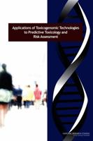 Applications of Toxicogenomic Technologies to Predictive Toxicology and Risk Assessment 0309112982 Book Cover