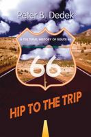 Hip to the Trip: A Cultural History of Route 66 0826341942 Book Cover