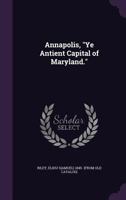 Annapolis, "Ye antient capital of Maryland." 1359419691 Book Cover