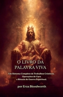 O Livro Da Palavra Viva: Um Sistema Completo De Trabalhos Crísticos, Operações De Cura E Rituais De Guerra Espiritual. (Portuguese Edition) B0GXGMXTXR Book Cover