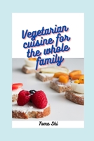 Vegetarian cuisine for the whole family B08HRZGX6Q Book Cover