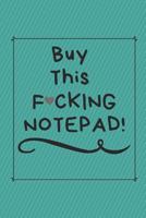 Buy This F*cking Notepad: a notebook with sass 179426874X Book Cover